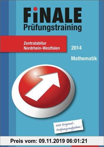 Gebr. - Finale - Prüfungstraining Zentralabitur Nordrhein-Westfalen: Abiturhilfe Mathematik 2014