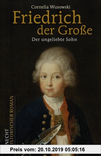 Gebr. - Friedrich der Große: Der ungeliebte Sohn