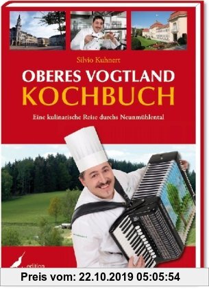 Gebr. - Oberes Vogtland Kochbuch: Eine kulinarische Reise durchs Neunmühlental