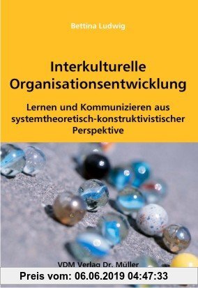 Gebr. - Interkulturelle Organisationsentwicklung: Lernen und Kommunizieren aus systemtheoretisch-konstruktivistischer Perspektive