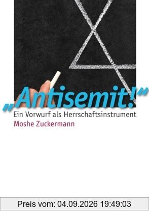 Antisemit!: Vorwurf als Herrschaftsinstrument