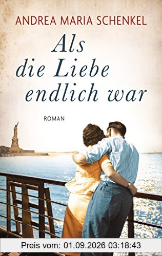 Als die Liebe endlich war: Roman