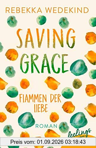 Saving Grace – Flammen der Liebe: Roman (Love Again, Band 2)