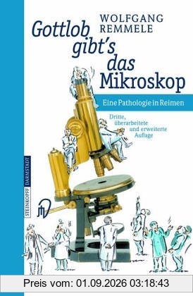 Gottlob gibt's das Mikroskop: Eine Pathologie in Reimen