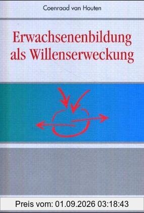Erwachsenenbildung als Willenserweckung