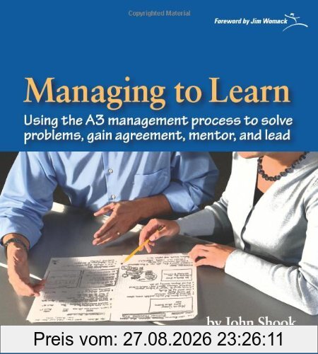 Managing to Learn: Using the A3 Management Process
