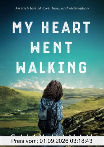 My Heart Went Walking: An Irish tale of love, loss, and redemption