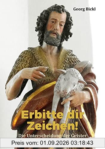 Erbitte dir Zeichen!: Die Unterscheidung der Geister