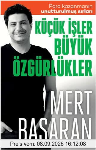 Küçük İşler Büyük Özgürlükler: Para Kazanmanın Unutturulmuş Sırları