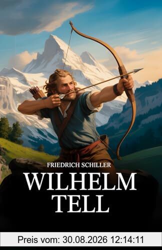 Wilhelm Tell [mit Autorenprofil]