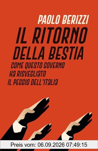 Il ritorno della Bestia. Come questo governo ha risvegliato il peggio dell'Italia (Saggi italiani)
