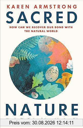 Sacred Nature: How we can recover our bond with the natural world