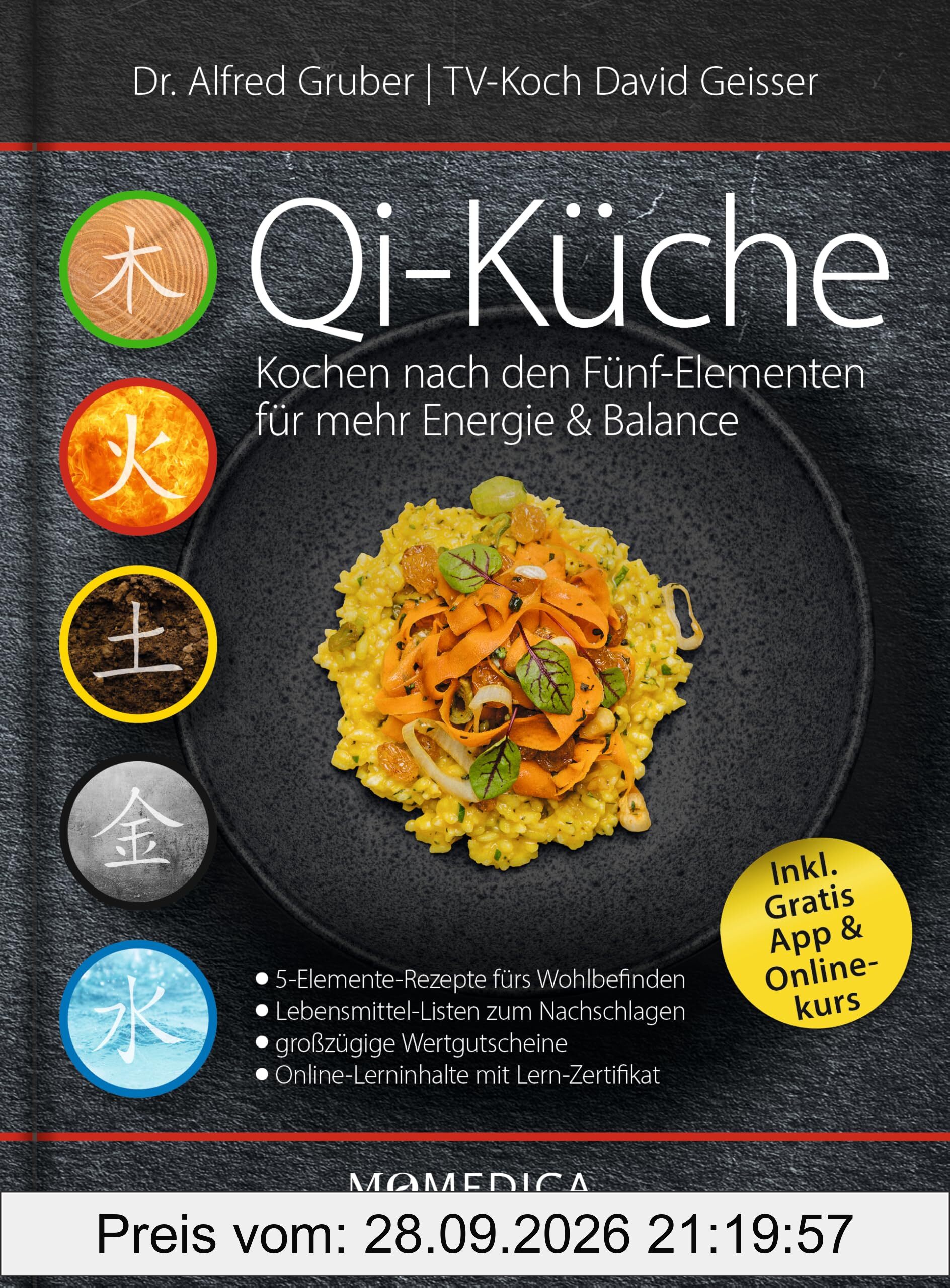 Qi-Küche: Kochen nach den Fünf-Elementen für mehr Energie & Balance. Rezeptbuch mit praxisnahem Wissen zur TCM-Küche. Von Porridge bis …