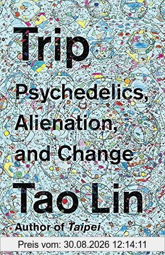Trip: Psychedelics, Alienation, and Change