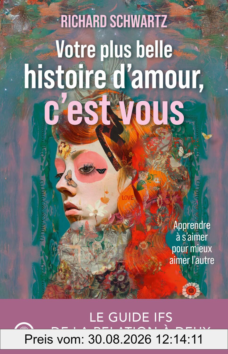 Votre plus belle histoire d'amour, c'est vous : apprendre à s'aimer pour mieux aimer l'autre : le guide IFS de la relation à deux