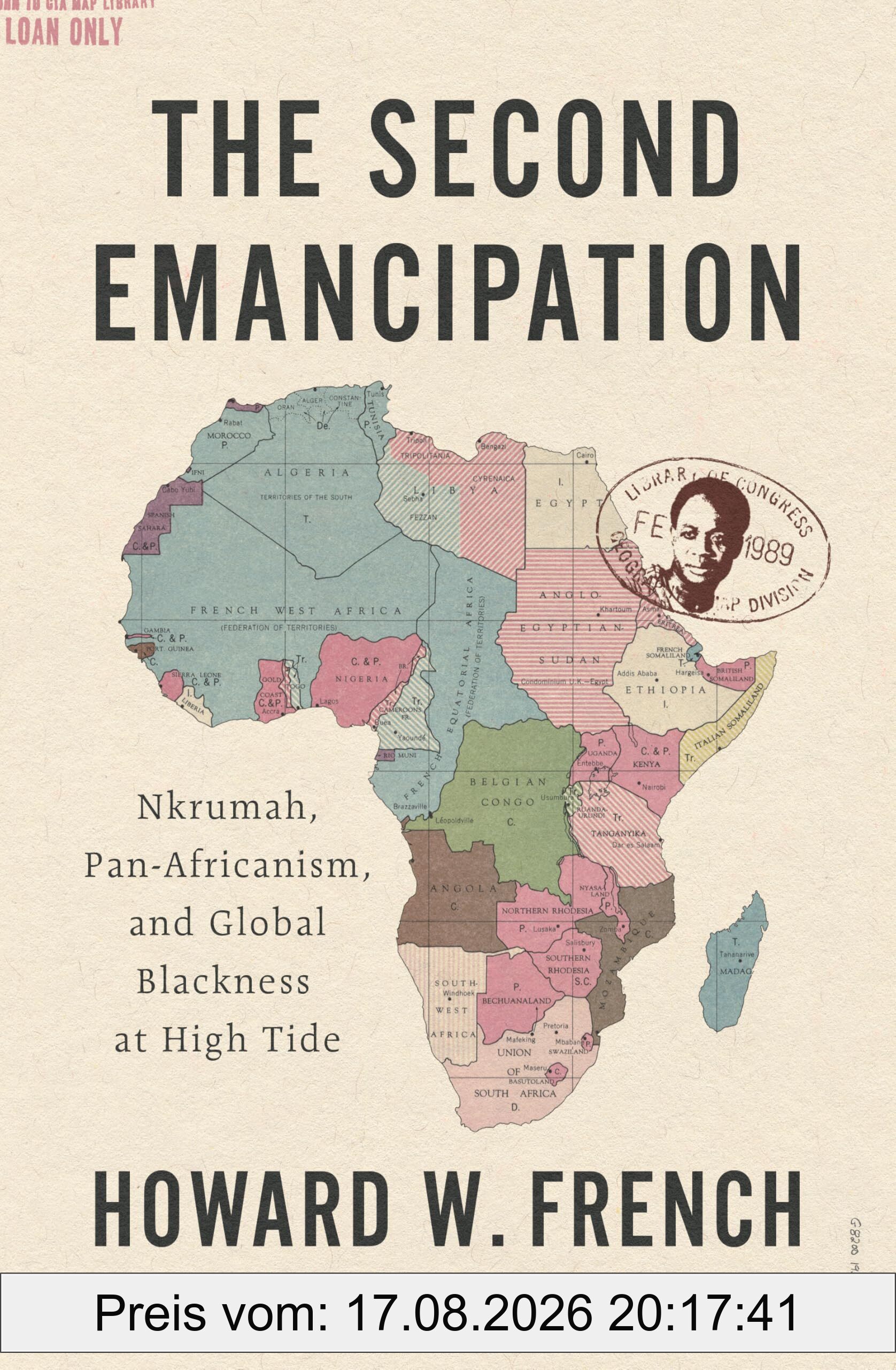 French, Howard W. The Second Emancipation, Nkrumah, Pan-Africanism And Global Blackness At High Tide