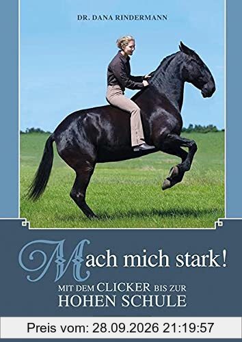 Mach mich stark!: Mit dem Clicker bis zur Hohen Schule