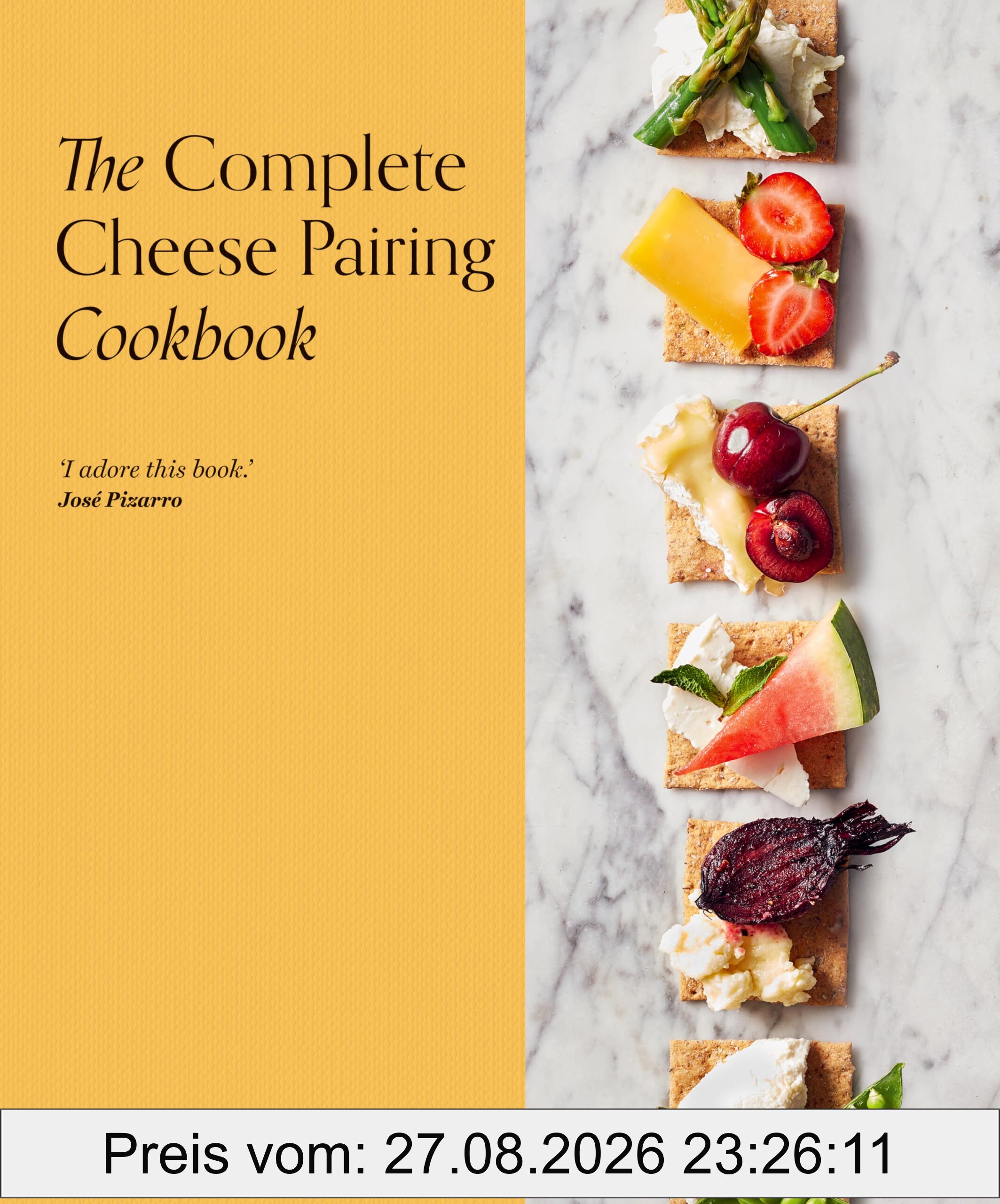 The Complete Cheese Pairing Cookbook