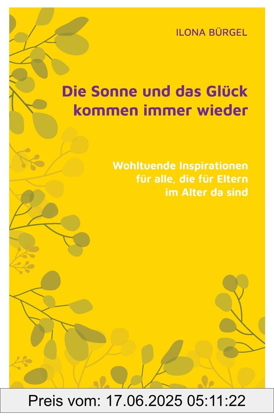 Brand : tredition, Binding : paperback, Label : Die Sonne und das Glück kommen immer wieder : Wohltuende Inspirationen für alle, die für Eltern im Alter da sind, medium : paperback, numberOfPages : 120, publicationDate : 2024-03-12, languages : german, ISBN : 338417920X