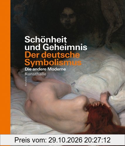 Schönheit und Geheimnis: Der deutsche Symbolismus - Die andere Moderne