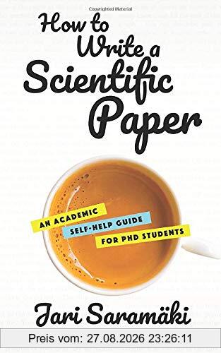 How to Write a Scientific Paper: An Academic Self-Help Guide for PhD Students