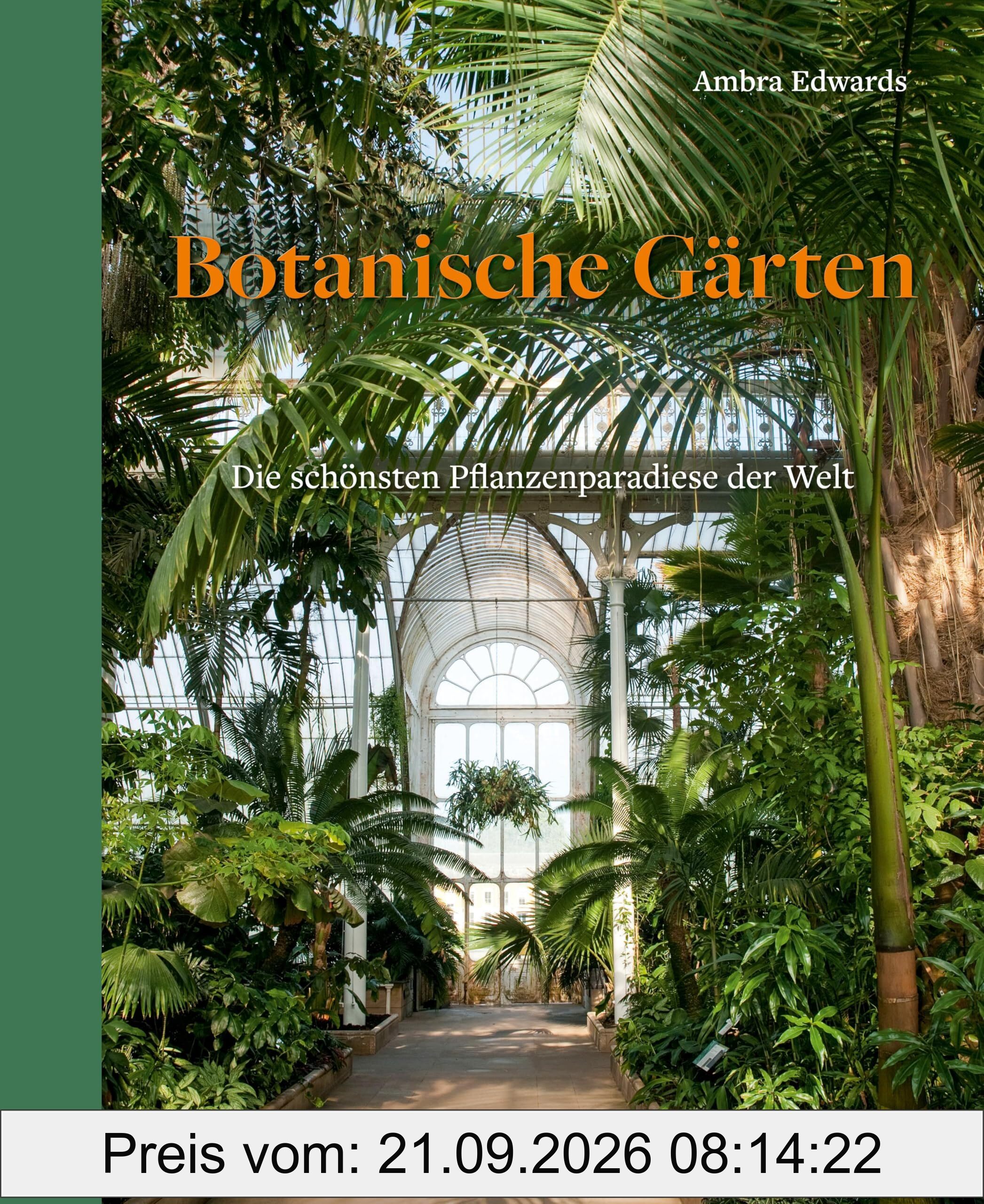 Botanische Gärten: Die schönsten Pflanzenparadiese der Welt