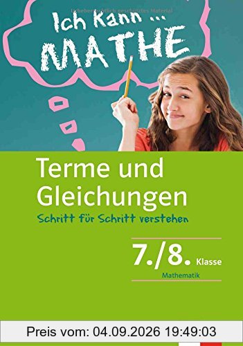 Klett Ich kann... Mathe - Terme und Gleichungen 7./8. Klasse: Mathematik Schritt für Schritt verstehen