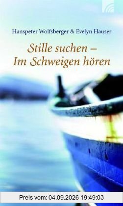 Stille suchen - Im Schweigen hören