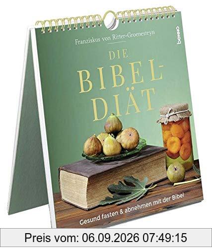 Die Bibel-Diät: Gesund fasten & abnehmen mit der Bibel