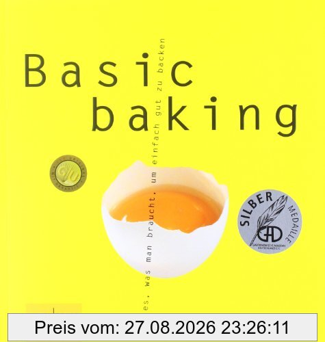Basic baking: Alles, was man braucht, um einfach gut zu backen (GU Basic cooking)