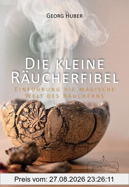 Die kleine Räucherfibel: Einführung in die magische Welt des Räucherns