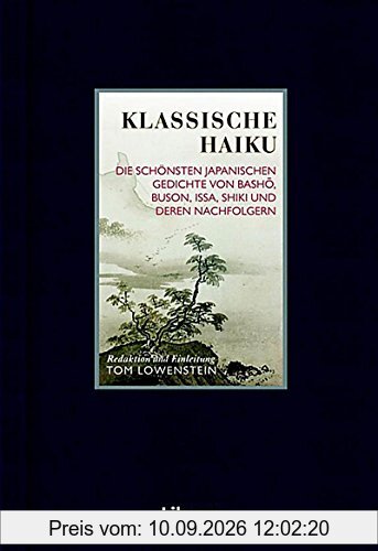 Klassische Haiku: Die schönsten japanischen Gedichte von Basho, Buson, Issa, und Shiki
