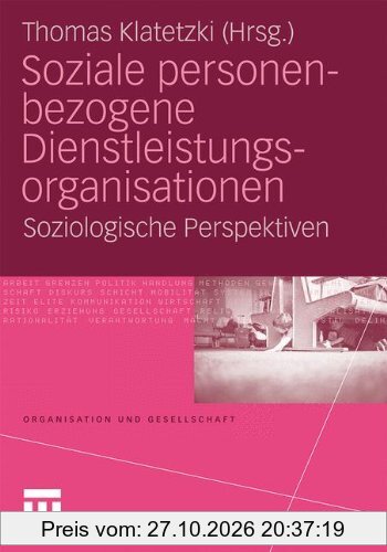 Soziale personenbezogene Dienstleistungsorganisationen: Soziologische Perspektiven (Organisation und Gesellschaft) (German Edition)