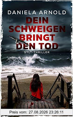 Dein Schweigen bringt den Tod: Sylt-Thriller