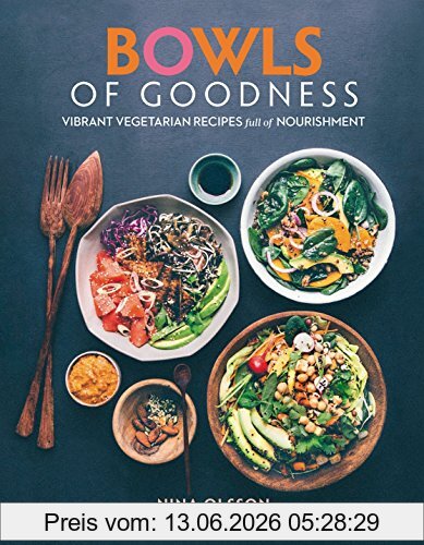 Nina Olsson Bowls Of Goodness, Vibrant Vegetarian Recipes Full Of Nourishment