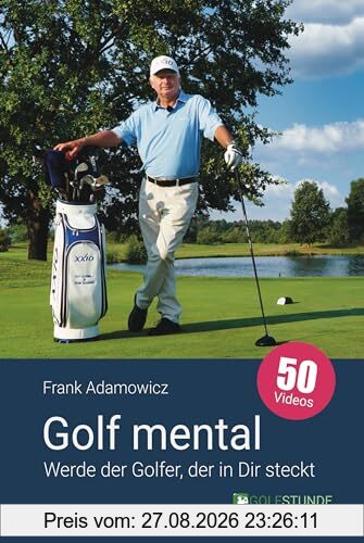 Golf mental – Werde der Golfer, der in Dir steckt