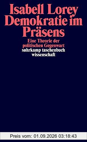 Demokratie im Präsens: Eine Theorie der politischen Gegenwart (suhrkamp taschenbuch wissenschaft)