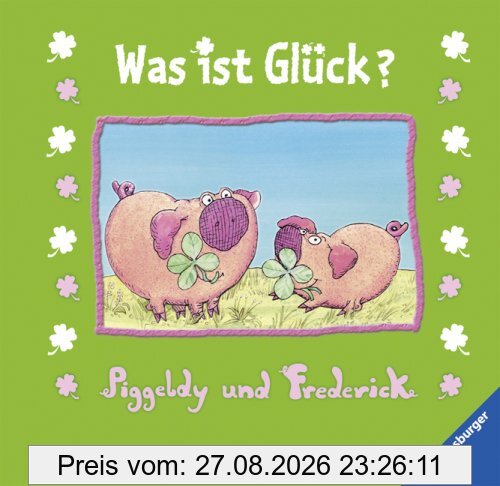 Piggeldy und Frederick: Was ist Glück?: Geschenkbuch