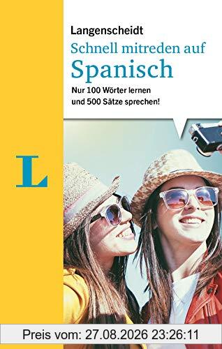 Langenscheidt Schnell mitreden auf Spanisch: 100 Wörter lernen, 500 Sätze sprechen