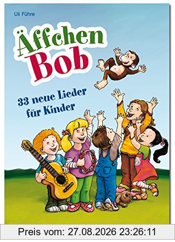 Äffchen Bob: 33 neue Lieder für Kinder