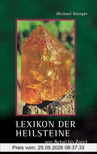 Lexikon der Heilsteine: Von Achat bis Zoisit