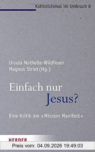 Einfach nur Jesus?: Eine Kritik am Mission Manifest (Katholizismus im Umbruch)