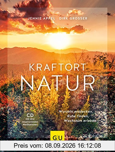 Kraftort Natur (mit CD): Wurzeln entdecken, Ruhe finden, Wachstum erleben (GU Mind & Soul Einzeltitel)
