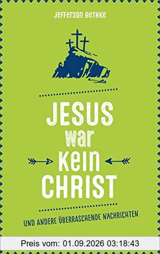 Jesus war kein Christ: und andere überraschende Nachrichten.