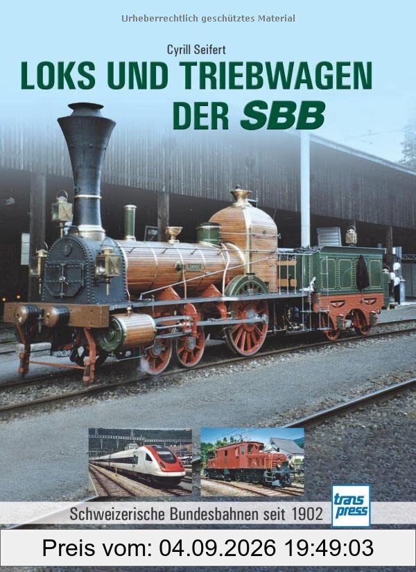 Loks und Triebwagen der SBB: Schweizerische Bundesbahnen seit 1902