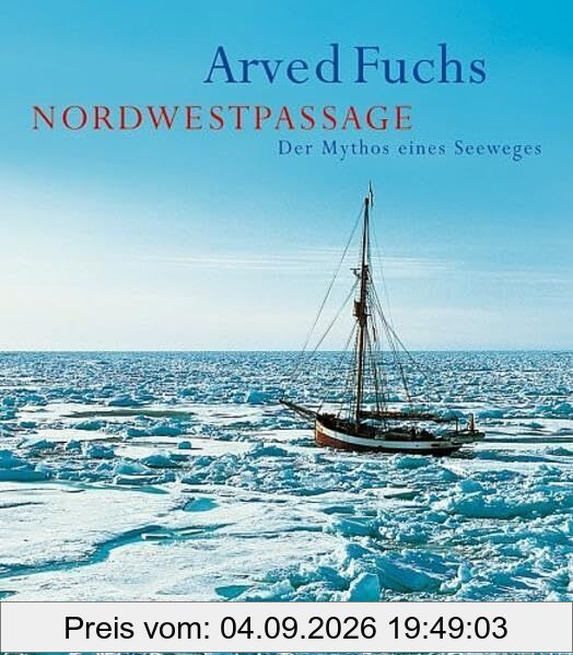 Nordwestpassage: Der Mythos eines Seeweges