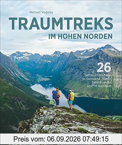 Traumtreks im hohen Norden. 26 Sehnsuchtstouren in Grönland, Schottland, Skandinavien und im Baltikum. Fernwanderungen in ursprünglicher Natur. Infoseiten und Übersichtskarten zu jeder Tour.