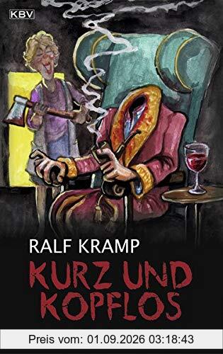 Kurz und kopflos: Bitterböse Geschichten (KBV Krimi)
