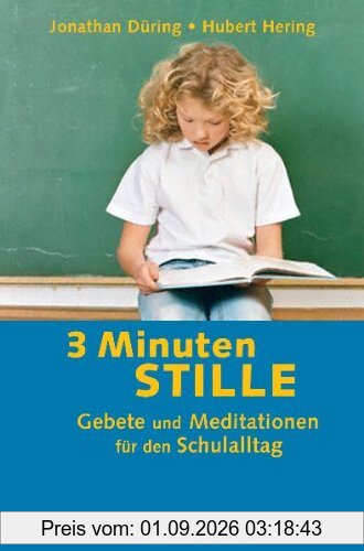 3 Minuten Stille: Gebete und Meditationen für den Schulalltag