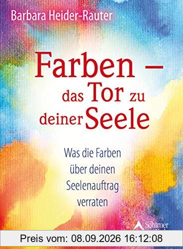 Farben – das Tor zu deiner Seele: Was die Farben über deinen Seelenauftrag verraten